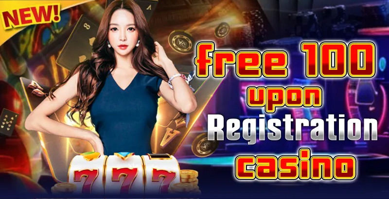 free 100 upon registration casino